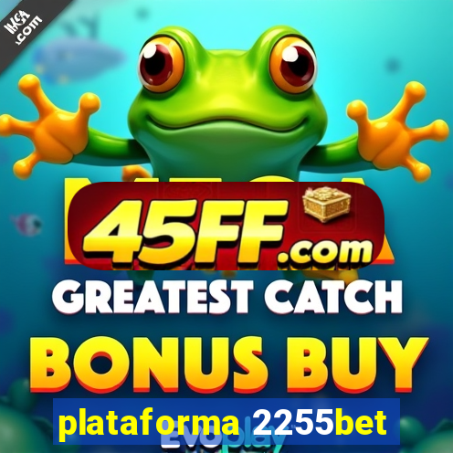 plataforma 2255bet